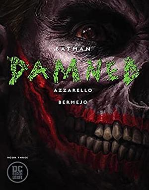 Batman: Damned #3 by Brian Azzarello, Lee Bermejo