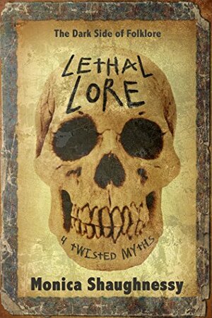 Lethal Lore by Monica Shaughnessy