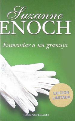 Enmendar a un Granuja = Reforming a Rake by Suzanne Enoch