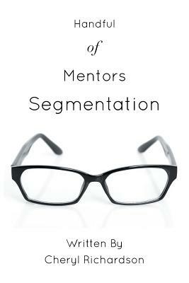 Handful of Mentors Segmentation by Cheryl Richardson