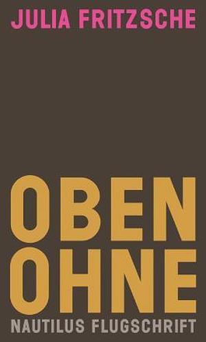 Oben ohne by Julia Fritzsche