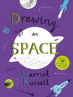 Drawing in Space: (fun Activity Book for Ages 6-9, Over 30 Puzzles, Games, Mazes and Activities for Young Astronomers and Scientists) by Harriet Russell