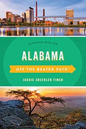Alabama Off the Beaten Path®: Discover Your Fun (Off the Beaten Path Series) by Jackie Sheckler Finch, Gay N. Martin