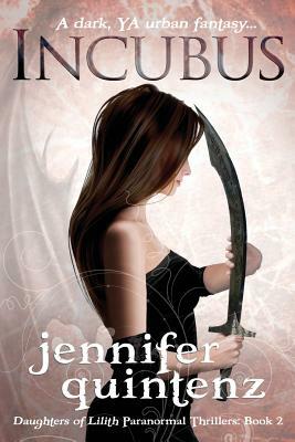 Incubus: The Daughters Of Lilith: Book 2 by Jennifer Quintenz