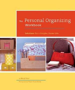 The Personal Organizing Workbook: Solutions for a Simpler, Easier Life by Meryl Starr, Thayer Allyson Gowdy