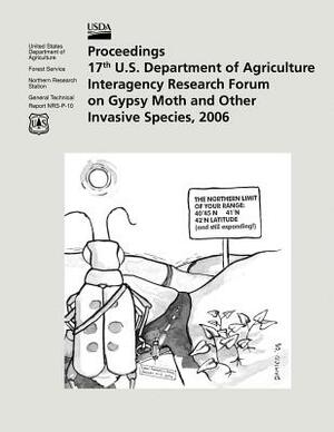 Proceedings 17th U.S. Department of Agriculture Interagency Research Forum on Gypsy Moth and Other Invasive Species, 2006 by U. S. Department of Agriculture