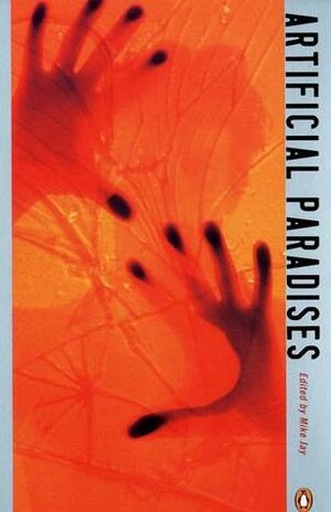 Artificial Paradises: A Drugs Reader by Mike Jay