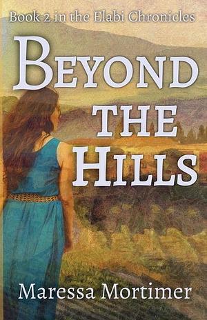 Beyond the Hills by Maressa Mortimer