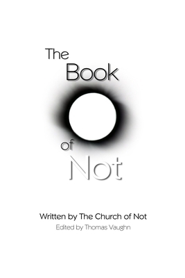 The Book of Not by The Church of Not, Thomas Vaughn