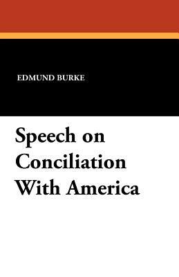Speech on Conciliation with America by Edmund Burke