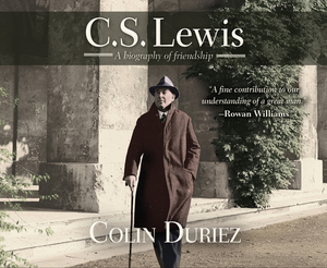 C.S. Lewis: A Biography of Friendship by Colin Duriez