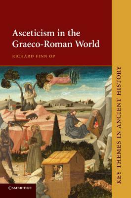 Asceticism in the Graeco-Roman World by Richard Finn