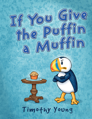 If You Give the Puffin a Muffin by Timothy Young