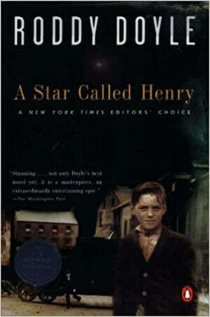 A Star Called Henry by Roddy Doyle