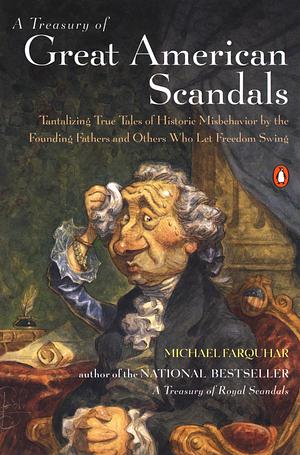 A Treasury of Great American Scandals by Michael Farquhar, Michael Farquhar