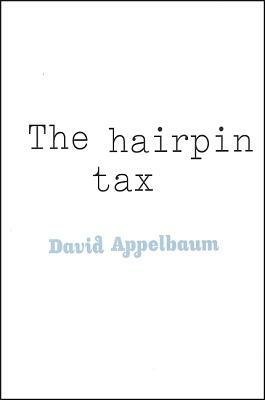 The Hairpin Tax: A Chapbook by David Appelbaum