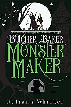 Butcher, Baker, Monster Maker: A Paranormal retelling of Shakespeare's twelfth Night by Juliann Whicker