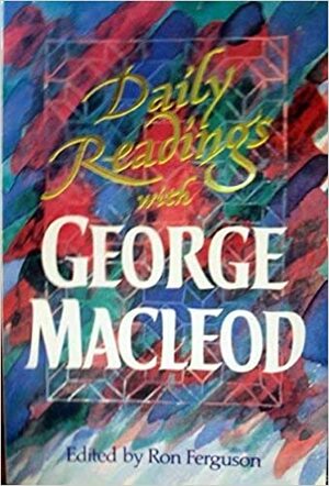 Daily Readings by George F. MacLeod, Ron Ferguson