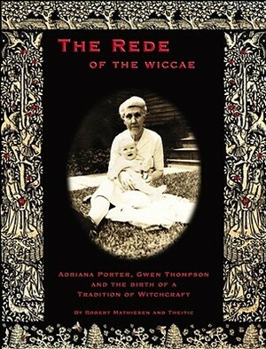 Rede of the Wiccae by Robert Mathiesen, Andrew Theitic