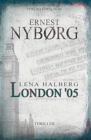 Lena Halberg London '05: Thriller by Ernest Nybørg