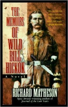 The Memoirs of Wild Bill Hickok by Richard Matheson