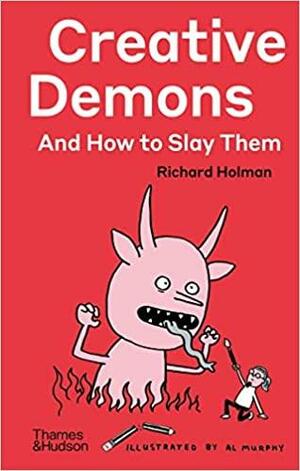 Creative Demons and How to Slay Them by Al Murphy, Richard Holman