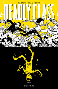 Deadly Class, Volume 4: Die for Me by Rick Remender, Jordan Boyd, Wes Craig