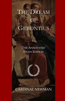 The Dream of Gerontius: The Annotated Study Edition by Cardinal Newman