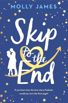 Skip to the End by Molly James