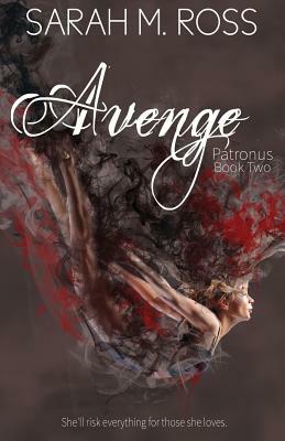 Avenge: The Patronus: Book Two by Sarah M. Ross