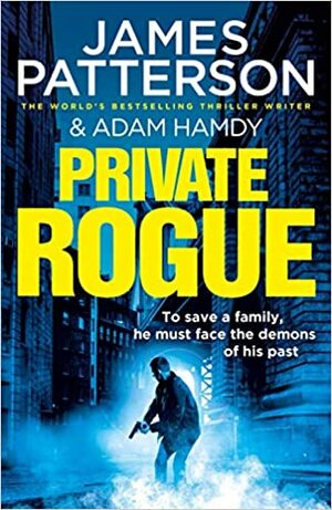 Private Rogue by James Patterson, Adam Hamdy