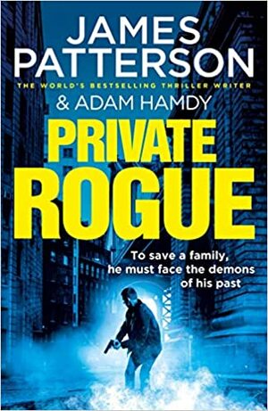 Private Rogue by Adam Hamdy, James Patterson