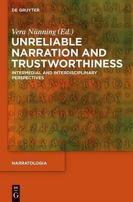 Unreliable Narration and Trustworthiness: Intermedial and Interdisciplinary Perspectives by 