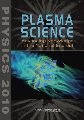 Plasma Science: Advancing Knowledge in the National Interest by National Research Council