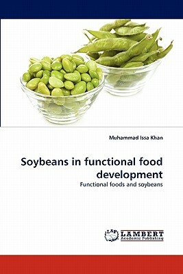 Soybeans in Functional Food Development by Muhammad Issa Khan