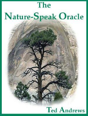 The Nature-Speak Oracle [With 60 Full-Color Oracle Cards] by Ted Andrews