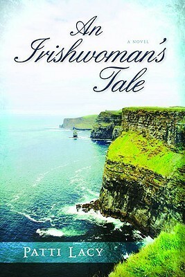 An Irishwoman's Tale by Patti Lacy