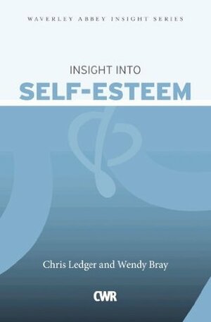 Insight Into Self Esteem by Chris Ledger and Wendy Bray