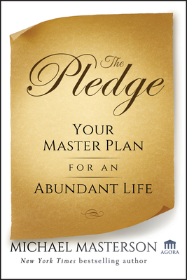 The Pledge: Your Master Plan for an Abundant Life by Michael Masterson