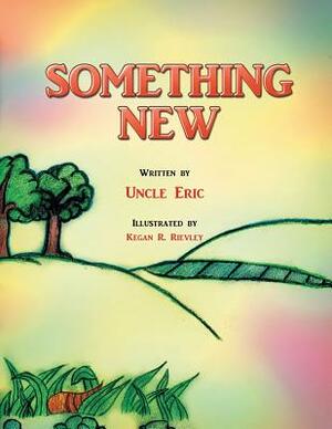 Something New by Uncle Eric