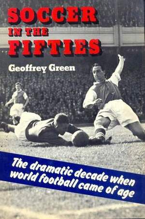 Soccer In The Fifties by Geoffrey Green