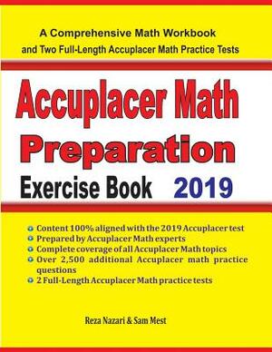 Accuplacer Math Preparation Exercise Book: A Comprehensive Math Workbook and Two Full-Length Accuplacer Math Practice Tests by Reza Nazari, Sam Mest