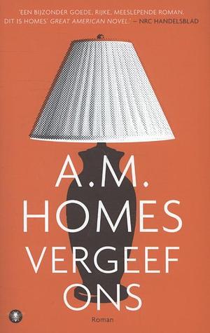Vergeef ons by A.M. Homes