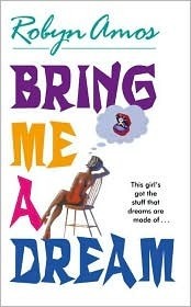 Bring Me a Dream by Robyn Amos