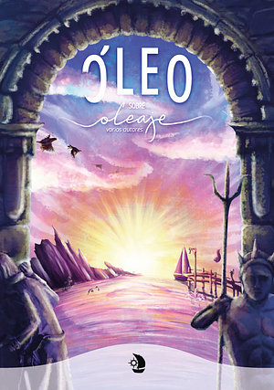 Óleo sobre oleaje by Álvaro Caballero Lorenzo, C. de la Rosa, Diego Sánchez Galindo, Talita Isla, Ana M. Velasco, Afelnie, Valta, Celia López Monreal, Nadia Adorna Sanabria, Miguel Couso Martínez