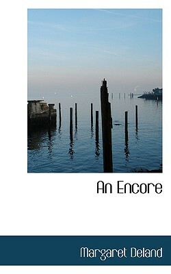 An Encore by Margaret Deland