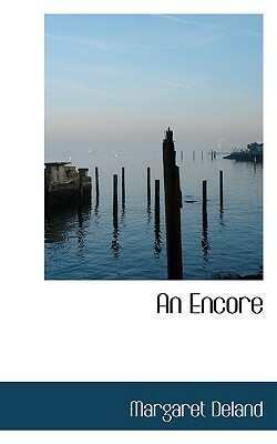 An Encore by Margaret Deland