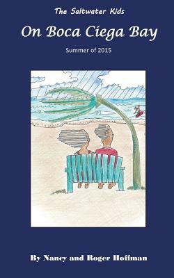 The Saltwater Kids on Boca Ciega Bay: Summer of 2015 by Nancy Hoffman