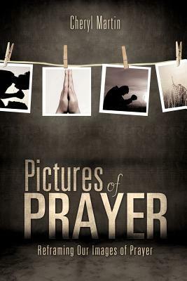 Pictures of Prayer by Cheryl Martin