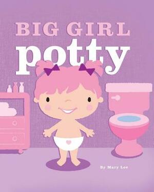 Big Girl Potty by Mary Lee